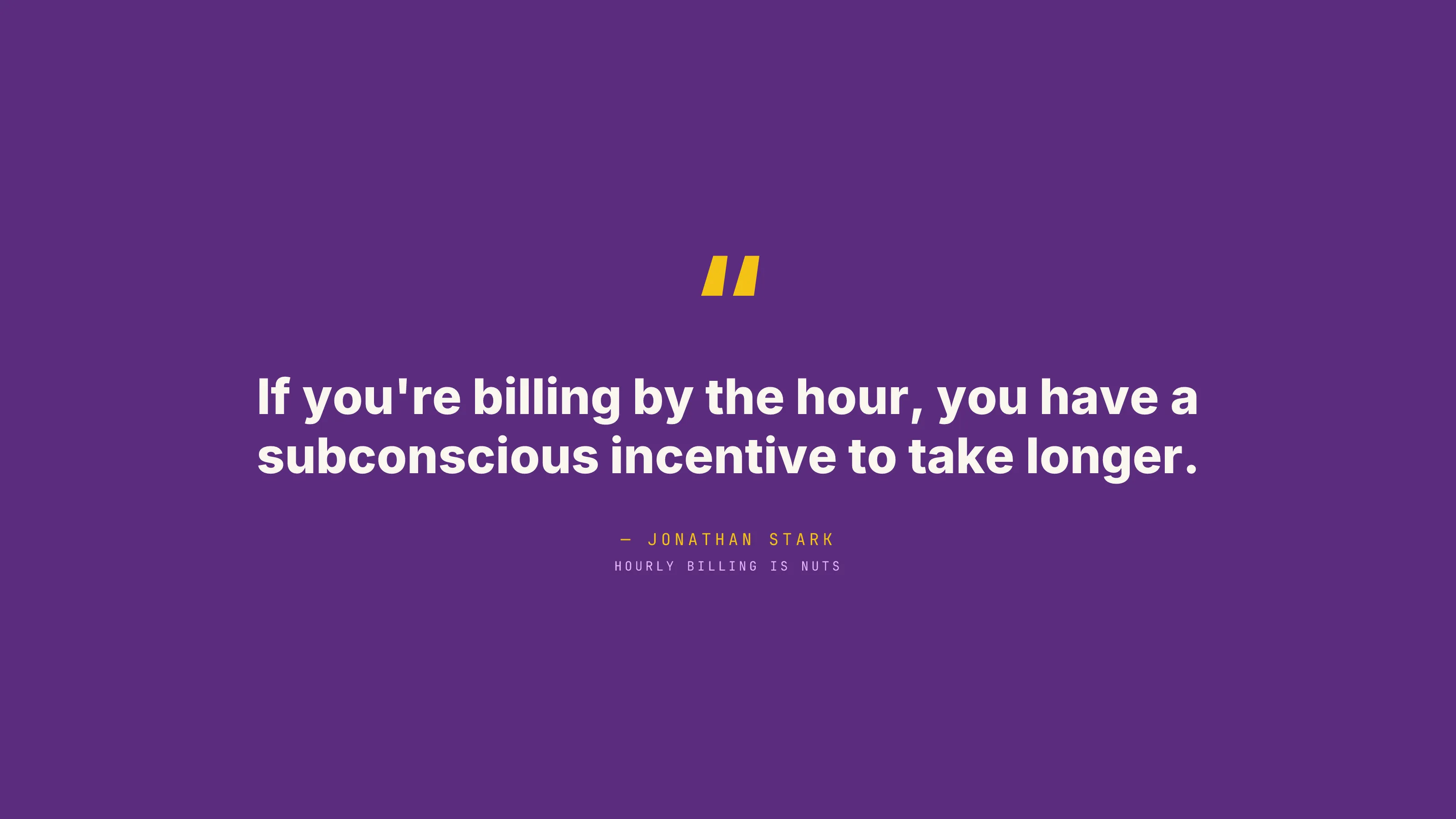 Jonathan Stark on hourly billing